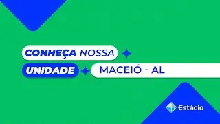 Conhe&ccedil;a a Est&aacute;cio Macei&oacute; AL