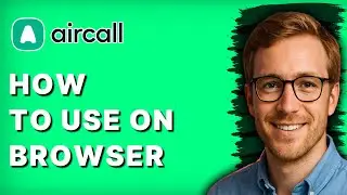 How to Use Aircall on Browser [2026 Full Guide]