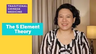 The 5 Element Theory in (TCM) Traditional Chinese Medicine