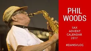 Phil Woods - Sax Advent Calendar #13