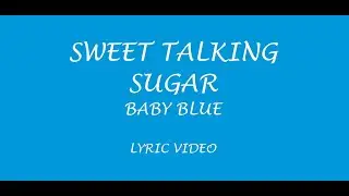 Baby Blue - Sweet Talking Sugar (Lyrics)