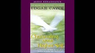 Channeling Your Higher Self: A Practical Method to Tap into Higher Wisdom and Creativity