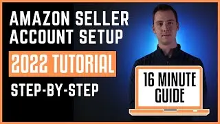 How To Setup Your Amazon Seller Central Account in 2022 | Complete Seller Registration [START HERE!]