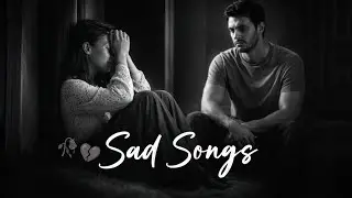 Heart broken music and romantic songs | new sad song  | Slowed  Reverb Song 2025 ✅✅