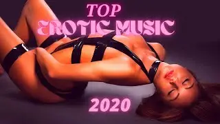 Top Erotic Music  2020