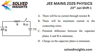 Вопросы по физике для JEE Main 2025 (прошлый год) | Конденсатор при t = 0⁺ (ответы только что опу...