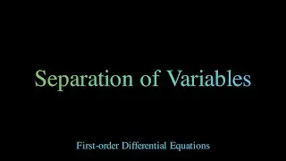 1st Order Differential equations - Separation of Variables