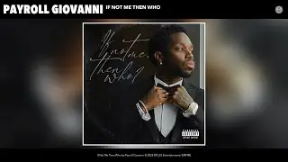 Payroll Giovanni - If Not Me Then Who (Official Audio)