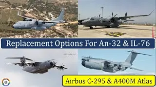 Replacement Options For IAF Ageing An-32 & IL-76 | Airbus C-295 & A400M