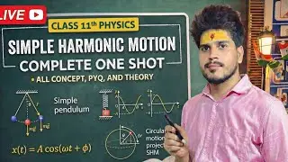 Simple Harmonic Motion Class 11: Full Chapter in One Shot! 🔥