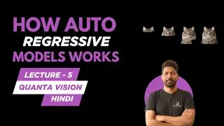 How Autoregressive Models Work | Lecture 5 &ndash; Quanta Vision (Hindi)