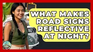 What Makes Road Signs Reflective At Night? - Road Trip Tour Guide