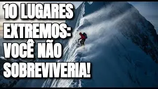 10 LUGARES MAIS INABITÁVEIS DA TERRA