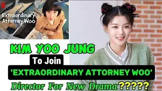 KIM YOO JUNG To Join 'EXTRAORDINARY ATTORNEY WOO' Director For New Drama ? #kimyoojung