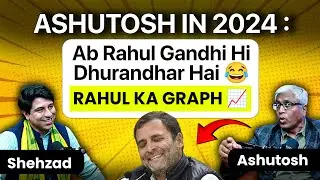 SHEHZAD POONAWALLA VS ASHUTOSH ON RAHUL GANDHI's GRAPH AFTER 2024 LOK SABHA