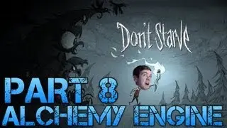 Don't Starve - ALCHEMY ENGINE - Part 8 Gameplay/Commentary/Surviving like a Boss