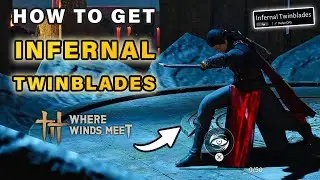 How to Unlock the Infernal Twinblades Martial Arts | Infernal Twinblades Sanctum ► Where Winds Meet