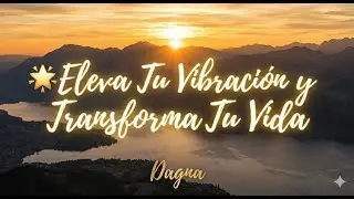 Eleva Tu Vibraci&oacute;n y Transforma Tu Vida   Dagna