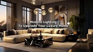 Modern Lighting To Upgrade Your Luxury Home