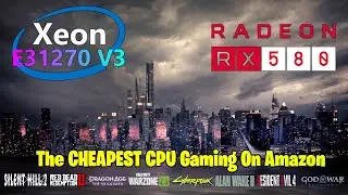 Xeon E3 1270 V3 | RX 580 | Test in New Games  | 1080p