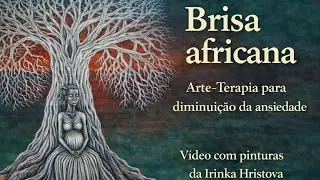 Arte Terapia | Video com pinturas animadas da Irinka Hristova 