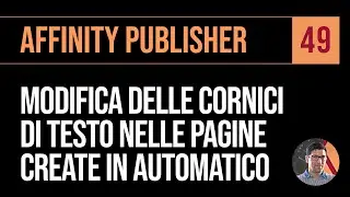 Corso Affinity Publisher Italiano - Lezione 49 - Modifica cornici di testo in pagine automatiche