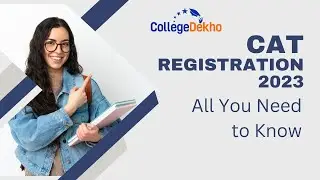 CAT Registration 2023 - All You Need to Know | CollegeDekho