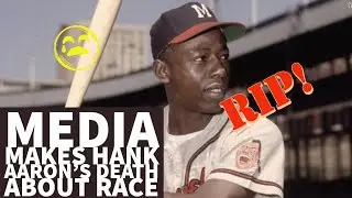 RIP Hank Aaron: Why Can't The Media Talk About A Black Man Without Shrieking RACIST?