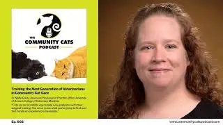Training the Next Generation of Veterinarians in Community Cat Care, Featuring Dr. Nellie Goetz,...
