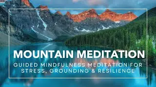 Mountain Meditation | Guided Mindfulness Meditation for Stress, Grounding & Resilience (MBSR)