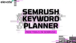 SEMRUSH Importance of keywords explained!! Use this while planning for the keyword.