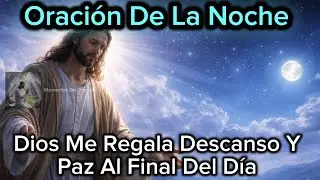 Oración De La Noche | Cierro Este Día En Paz Bajo La Mano De Dios