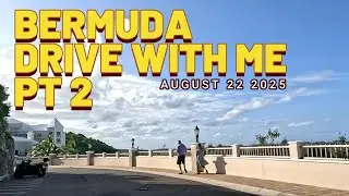 BERMUDA DRIVE WITH ME PART 2 AUGUST 22 2025
