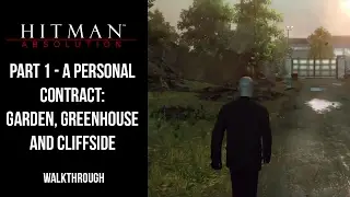 Hitman Absolution | Walkthrough Part 1 - A Personal Contract: Garden, Greenhouse and Cliffside
