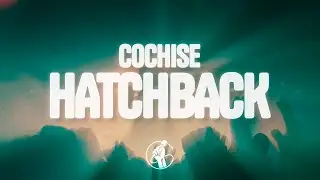 Cochise - Hatchback (Lyrics)