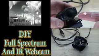 DIY Full Spectrum And IR Webcam