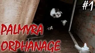 СТРАШНЫЙ ХОРРОР | PALMYRA ORPHANAGE ► Прохождение 1 Серия