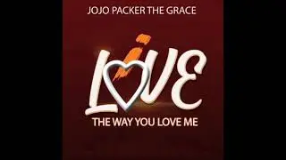 JOJO PACKER THE GRACE - I LOVE THE WAY YOU LOVE ME