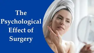 The Psychological Effects of Surgery