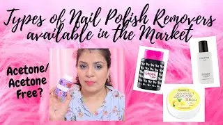 Types of Nail Polish Removers available in the Indian Market! | 3 Variants with Demo |