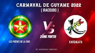 Carnaval Guyane 2022 - FACE À FACE KASSIALATA VS LES FRÈRES DE LA CRIK À IRACOUBO (2ÈME PARTIE)