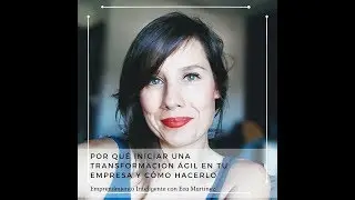 POR QU&Eacute; INICIAR UNA TRANSFORMACI&Oacute;N &Aacute;GIL Y C&Oacute;MO HACERLO