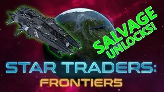 Star Traders Frontiers: Salvage Unlocks!