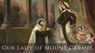The Miraculous Stories Behind Our Lady of Mount Carmel