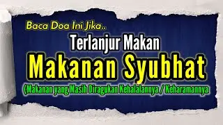 Doa Setelah Makan Makanan Syubhat dalam Agama Islam, Arab Latin dan Artinya