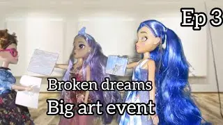 Broken dreams ep 3: big art event 