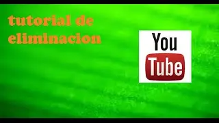 TUTORIAL/eliminar videos|PandaXDLOL