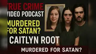 Teen Girl Lured to Her Death | Caitlyn Root Murder Case EXPOSED | Satanic True Crime Story