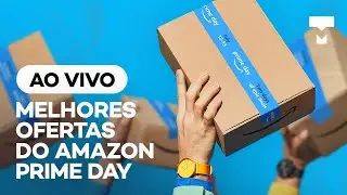 Amazon Prime Day! As melhores ofertas, descontos e promo&ccedil;&otilde;es AO VIVO