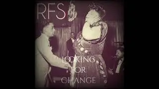 RFS - Looking for Change (House/Soul/Lounge House)(Sample from 